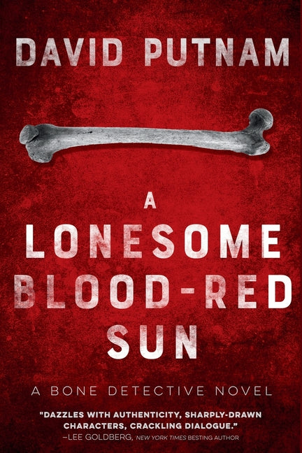 A Lonesome Blood-Red Sun: The Bone Detective, A Dave Beckett Novel -- David Putnam, Paperback