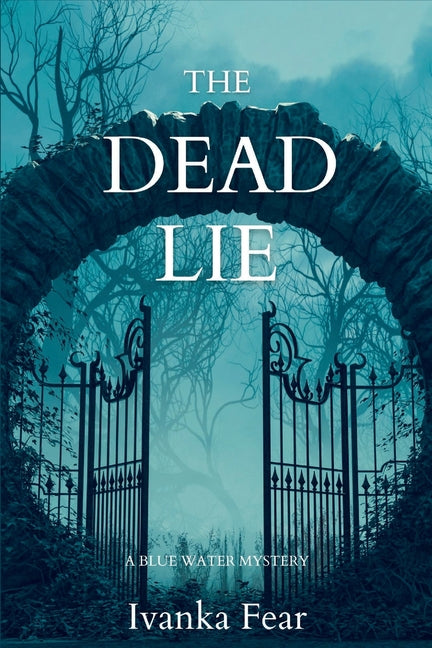 The Dead Lie: A Blue Water Mystery -- Ivanka Fear, Paperback
