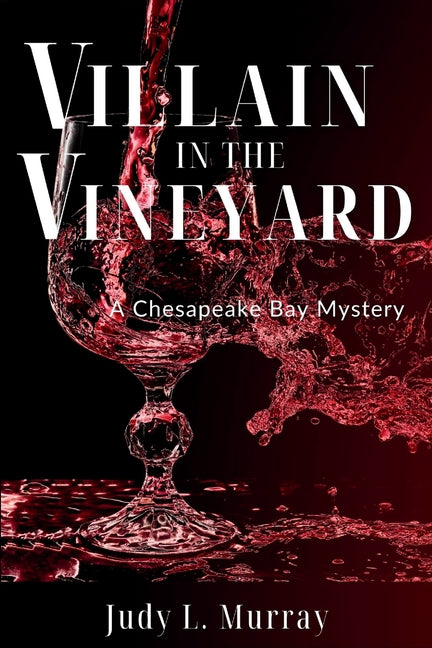 Villain in the Vineyard: A Chesapeake Bay Mystery -- Judy L. Murray, Paperback