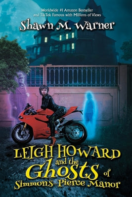 Leigh Howard and the Ghosts of Simmons-Pierce Manor -- Shawn M. Warner, Paperback