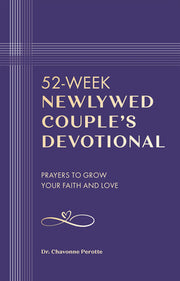 52-Week Newlywed Couples Devotional: Prayers to Grow Your Faith and Love by Perotte, Chavonne