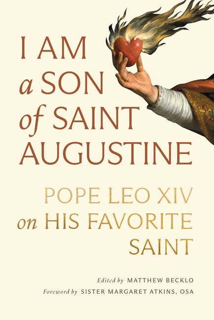 I Am a Son of Saint Augustine: Pope Leo XIV on His Favorite Saint -- Matthew Becklo, Paperback
