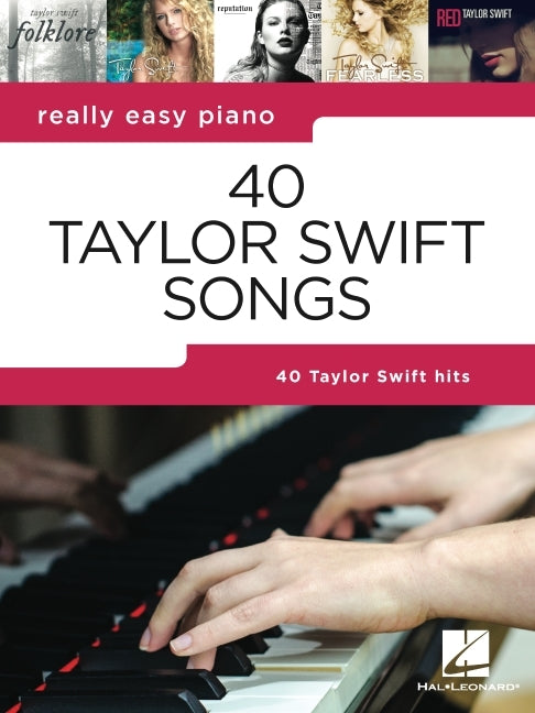40 Taylor Swift Songs - Really Easy Piano Series Beginner and Intermediate Piano Sheet Music Book Pop Songbook with Performance Tips and Background No -- Taylor Swift, Paperback