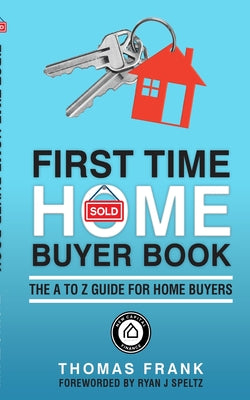First Time Home Buyer Book: A Guide For Homebuyers -- Thomas Frank, Paperback