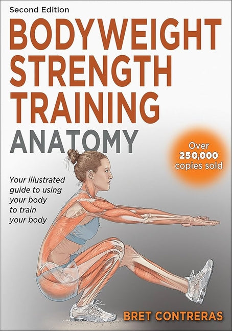 Bodyweight Strength Training Anatomy -- Bret Contreras, Paperback