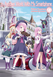 In Another World with My Smartphone: Volume 27 (Light Novel): Volume 27 by Fuyuhara, Patora