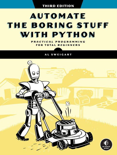 Automate the Boring Stuff with Python, 3rd Edition -- Al Sweigart, Paperback