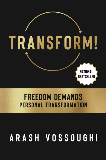 Transform!: Freedom Demands Personal Transformation -- Arash Vossoughi, Paperback