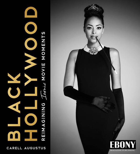 Black Hollywood: Reimagining Iconic Movie Moments -- Carell Augustus, Hardcover