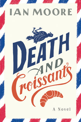 Death and Croissants -- Ian Moore, Paperback