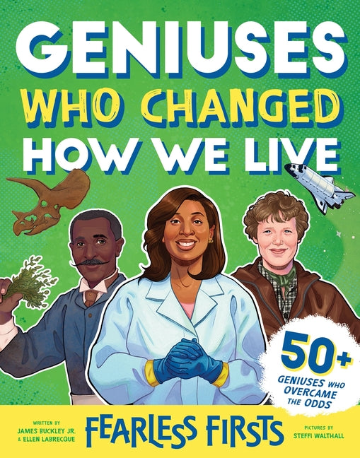 Fearless Firsts: Geniuses Who Changed How We Live -- James Buckley Jr, Hardcover