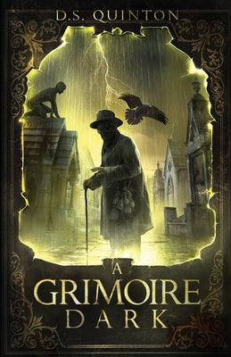 A Grimoire Dark: A Supernatural Thriller -- D. S. Quinton, Paperback