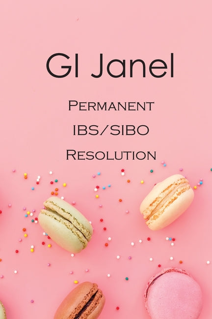 GI Janel - Permanent IBS/SIBO Resolution -- Kathleen Janel, Paperback