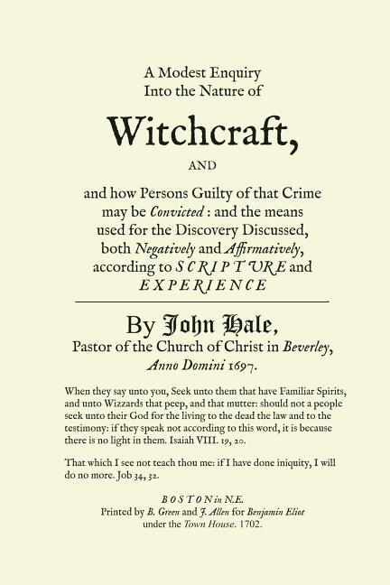 A Modest Enquiry Into the Nature of Witchcraft -- John Hale, Paperback