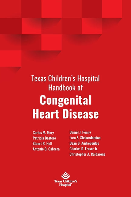 Texas Children's Hospital Handbook of Congenital Heart Disease -- Carlos M. Mery, Paperback