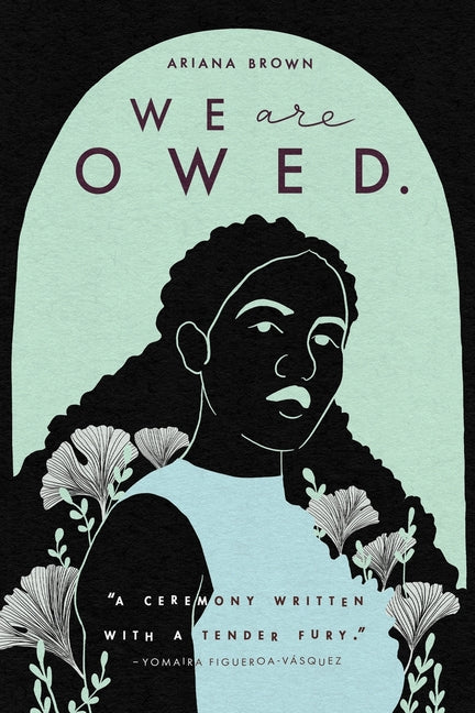 We Are Owed. -- Ariana Brown, Paperback