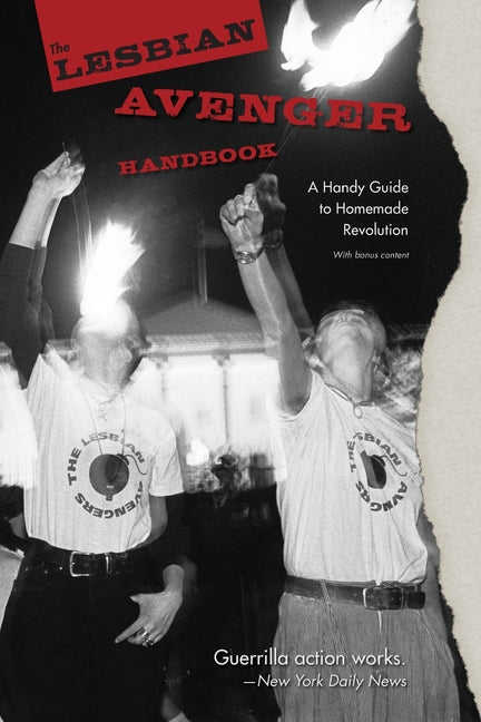The Lesbian Avenger Handbook: A Handy Guide to Homemade Revolution -- Kelly J. Cogswell, Paperback