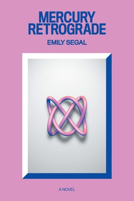 Mercury Retrograde -- Emily Segal, Paperback