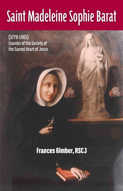 Saint Madeleine Sophie Barat (1779-1865) -- Rscj Frances Gimber, Paperback