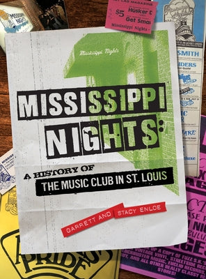 Mississippi Nights: A History of The Music Club in St. Louis -- Garrett Enloe, Hardcover