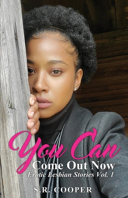 You Can Come Out Now -- S. R. Cooper, Paperback