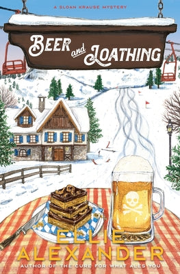 Beer and Loathing: A Sloan Krause Mystery -- Ellie Alexander, Paperback