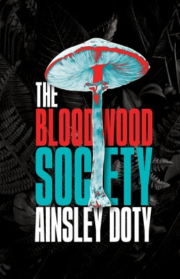The Bloodwood Society -- Ainsley Doty, Paperback
