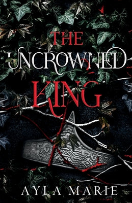 The Uncrowned King -- Ayla Marie, Paperback