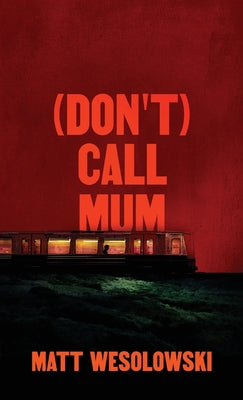 (Don't) Call Mum -- Matt Wesolowski, Paperback