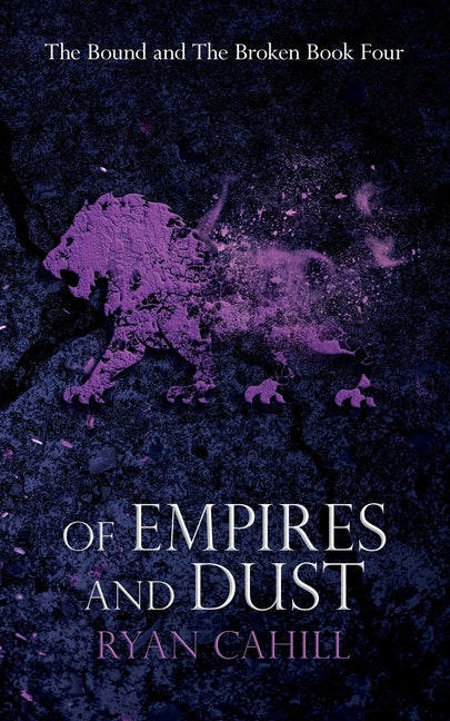 Of Empires and Dust -- Ryan Cahill, Paperback