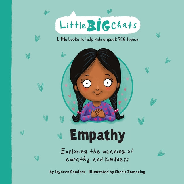 Empathy: Exploring the meaning of empathy and kindness -- Jayneen Sanders, Paperback