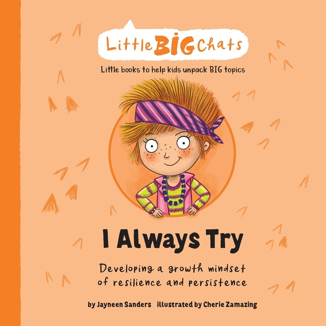 I Always Try: Developing a growth mindset of resilience and persistence -- Jayneen Sanders, Paperback