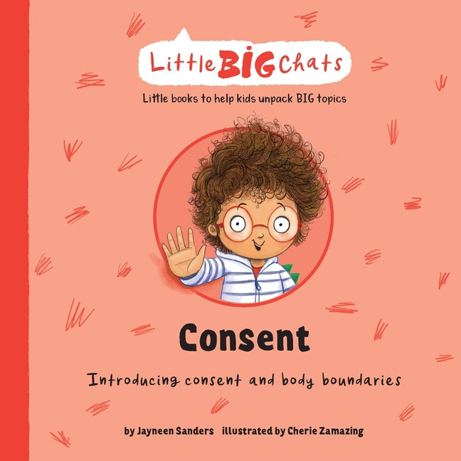 Consent: Introducing consent and body boundaries -- Jayneen Sanders, Paperback