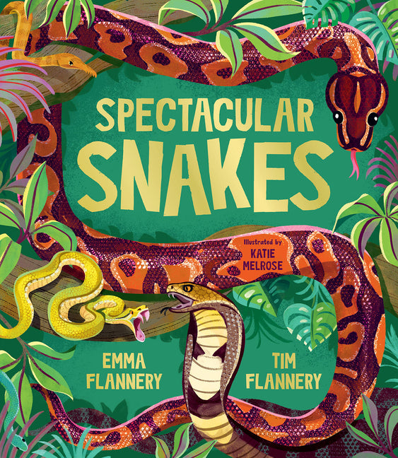 Spectacular Snakes -- Tim Flannery, Hardcover