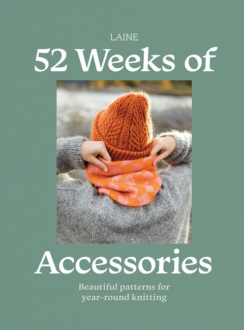 52 Weeks of Accessories: Beautiful Patterns for Year-Round Knitting -- Laine Laine, Paperback