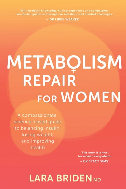 Metabolism Repair for Women: A Compassionate, Science-Based Guide to Balancing Insulin, Losing Weight, and Improving Health -- Lara Briden, Paperback
