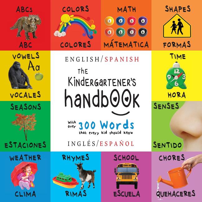 The Kindergartener's Handbook: Bilingual (English / Spanish) (Inglés / Español) ABC's, Vowels, Math, Shapes, Colors, Time, Senses, Rhymes, Science, an -- Dayna Martin, Paperback