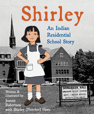 Shirley: An Indian Residential School Story -- Joanne Robertson, Paperback