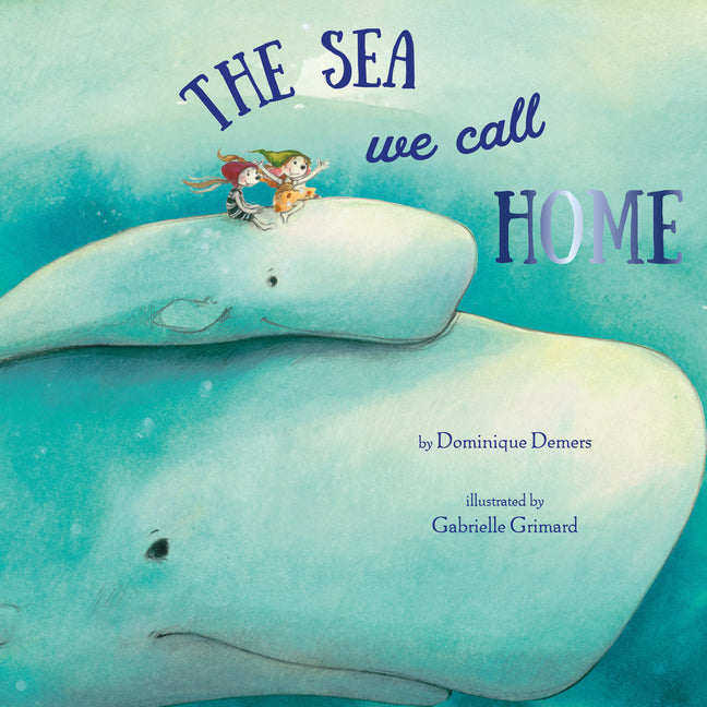 The Sea We Call Home -- Dominique DeMers, Hardcover