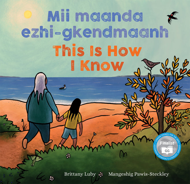 MII Maanda Ezhi-Gkendmaanh / This Is How I Know: Niibing, Dgwaagig, Bboong, Mnookmig Dbaadjigaade Maanpii Mzin'igning / A Book about the Seasons -- Brittany Luby, Hardcover