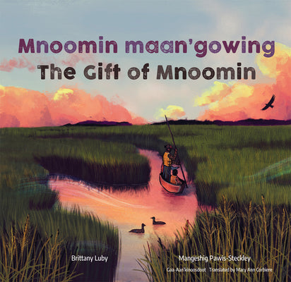Mnoomin Maan'gowing / The Gift of Mnoomin -- Brittany Luby, Hardcover