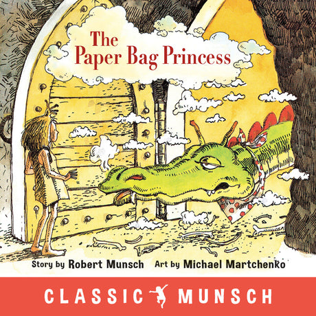 The Paper Bag Princess (Classic Munsch) -- Robert Munsch, Paperback
