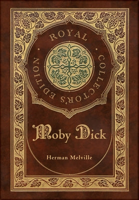 Moby Dick (Royal Collector's Edition) (Case Laminate Hardcover with Jacket) -- Herman Melville, Hardcover