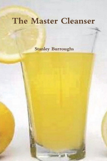 The Master Cleanser -- Stanley Burroughs, Paperback