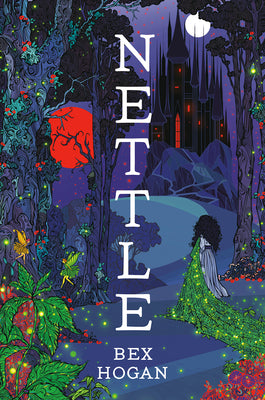 Nettle -- Bex Hogan, Hardcover