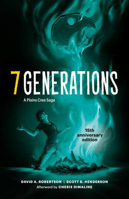 7 Generations: A Plains Cree Saga by Robertson, David A.