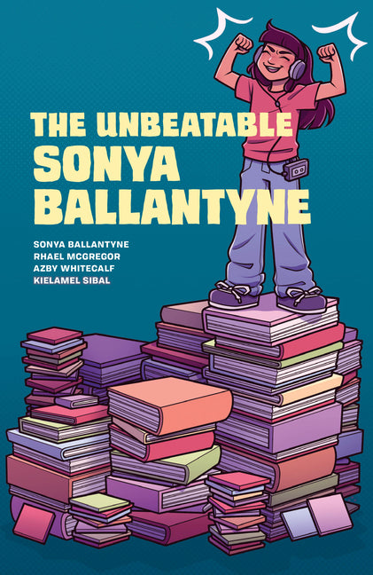 The Unbeatable Sonya Ballantyne -- Sonya Ballantyne, Paperback