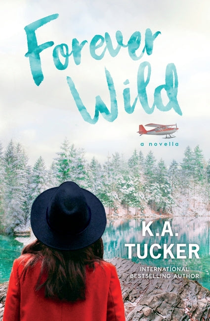 Forever Wild: A Novella -- K. a. Tucker, Paperback