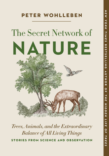 The Secret Network of Nature: Trees, Animals, and the Extraordinary Balance of All Living Things-- Stories from Science and Observation -- Peter Wohlleben, Paperback