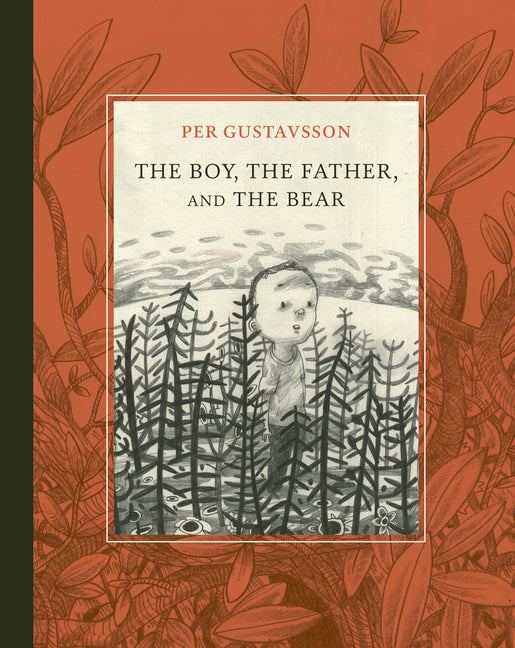 The Boy, the Father, and the Bear -- Per Gustavsson, Hardcover